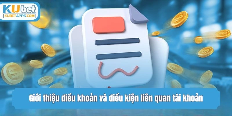 Giới thiệu điều khoản và điều kiện liên quan tài khoản